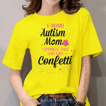 Naiste Naljakas T-Särk Mood tshirt F-Bomb Autism Ema ma Piserdama, Et Sitt Nagu Konfetit Naiste t-särk